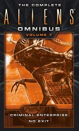 Icon image The Complete Aliens Omnibus: Volume Seven (Criminal Enterprise, No Exit)