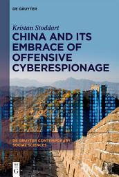Icon image China And Its Embrace of Offensive Cyberespionage