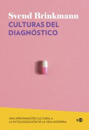Icon image Culturas del diagnóstico: Una aproximación cultural a la patologización de la vida moderna