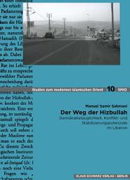 Icon image Der Weg der Hizbullah: Demokratietauglichkeit, Konflikt- und Stabilisierungspotenziale im Libanon