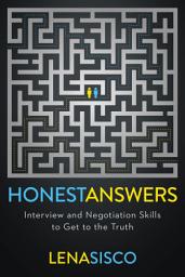 Icon image Honest Answers: Interview and Negotiation Skills to Get to the Truth