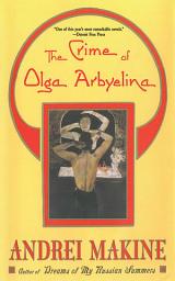 Icon image The Crime of Olga Arbyelina: A Novel