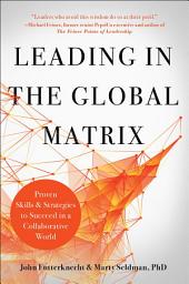 Icon image Leading in the Global Matrix: Proven Skills and Strategies to Succeed in a Collaborative World