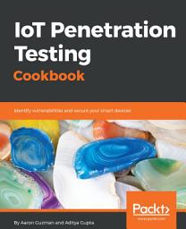 Icon image IoT Penetration Testing Cookbook: Identify vulnerabilities and secure your smart devices