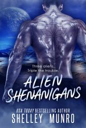 Icon image Alien Shenanigans: Shifter Adventure Romances