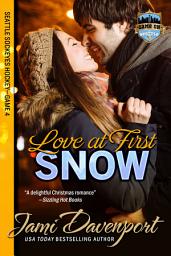 Icon image Love at First Snow: Seattle Sockeyes Hockey Romance Series: A Game On in Seattle Sports Romance