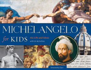 Icon image Michelangelo for Kids: His Life and Ideas, with 21 Activities