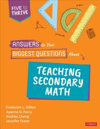 Icon image Answers to Your Biggest Questions About Teaching Secondary Math: Five to Thrive [series]