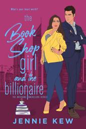 Icon image The Book Shop Girl and The Billionaire: An Enemies to Lovers Romance