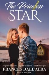 Icon image The Priceless Star: An emotional, opposites attract, second chance, rich/poor steamy small town romance