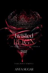 Icon image Twisted Reign: Dunkle Mafia Romance (Deutsche Ausgabe)