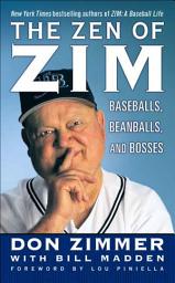 Icon image The Zen of Zim: Baseball, Beanballs, and Bosses