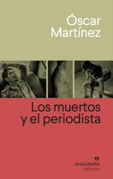 Icon image Los muertos y el periodista