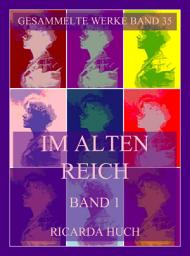Icon image Im alten Reich, Lebensbilder deutscher Städte, Band 1