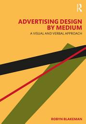 Icon image Advertising Design by Medium: A Visual and Verbal Approach