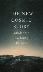 Icon image The New Cosmic Story: Inside Our Awakening Universe