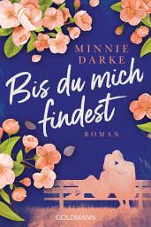 Icon image Bis du mich findest: Roman