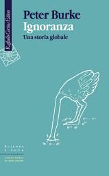 Icon image Ignoranza: Una storia globale