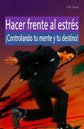 Icon image Hacer frente al estrés: ¡Controlando tu mente y tu destino!