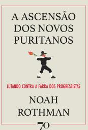 Icon image A Ascensão dos Novos Puritanos: Lutando Contra a Farra dos Progressistas