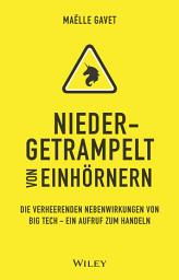 Icon image Niedergetrampelt von Einhörnern: Die verheerenden Nebenwirkungen von Big Tech - ein Aufruf zum Handeln
