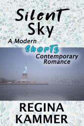 Icon image Silent Sky: A Modern Shorts Contemporary Romance: A moody contemporary seasoned second chance romance