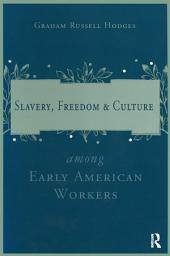 Icon image Slavery and Freedom Among Early American Workers