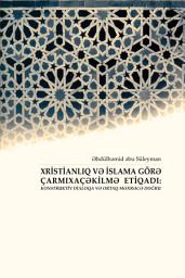 Icon image Azeri: Xristianlıq və islama görə çarmıxaçəkmə etiqadı ('aqīdat ṣalb al-Masīḥ bayna al-Islām wal-‎Masīḥiyah - Occasional Paper)