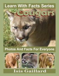 Icon image Cougars Photos and Facts for Everyone: Amazing Animal Pictures in Nature