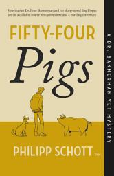 Icon image Fifty-Four Pigs: A Dr. Bannerman Vet Mystery