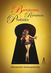 Icon image Bartolomeu, Romances Proibidos