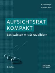 Icon image Aufsichtsrat kompakt: Basiswissen mit Schaubildern, Ausgabe 2