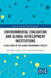 Icon image Environmental Evaluation and Global Development Institutions: A Case Study of the Global Environment Facility