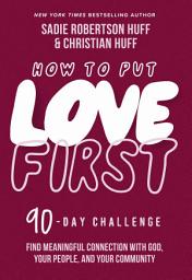 Icon image How to Put Love First: Find Meaningful Connection with God, Your People, and Your Community (A 90-Day Challenge) - 90 Daily Devotions