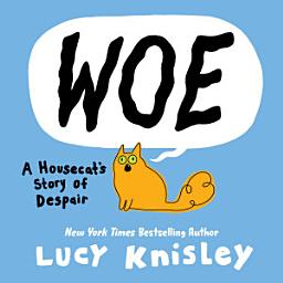 Icon image Woe: A Housecat's Story of Despair: (A Graphic Novel)