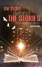 Icon image The Story Behind The Stories: 12 Dark Tales and their Publishers