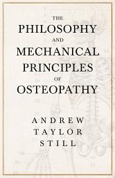 Icon image The Philosophy and Mechanical Principles of Osteopathy