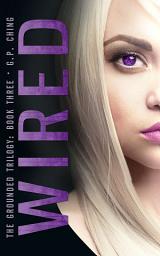 Icon image Wired: The Grounded Trilogy Book Three