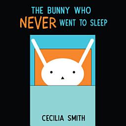 Icon image The Bunny who Never went to Sleep