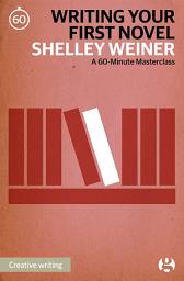 Icon image Writing Your First Novel: A 60-Minute Masterclass