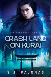 Icon image Crash Land on Kurai: A Space Opera Adventure Romance