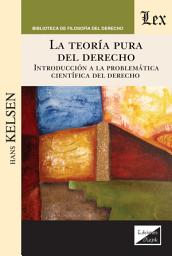 Icon image La teoría pura del derecho: Introducción a la problemática científica del derecho