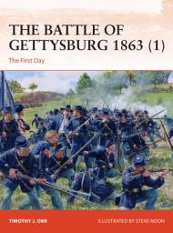 Icon image The Battle of Gettysburg 1863 (1): The First Day