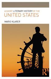 Icon image A Short Literary History of the United States