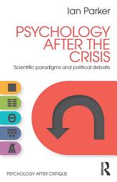 Icon image Psychology After the Crisis: Scientific paradigms and political debate