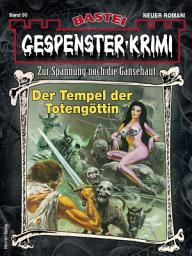 Icon image Gespenster-Krimi 90: Der Tempel der Totengöttin