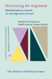Icon image Structuring the Argument: Multidisciplinary research on verb argument structure