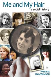 Icon image Me and My Hair: A Social History