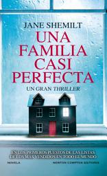 Icon image Una familia casi perfecta. La reina del thriller psicológico. Top ventas en todo el mundo
