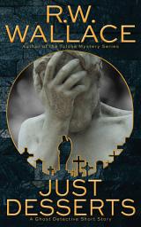 Icon image Just Desserts: A Ghost Detective Short Story
